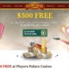 Players Palace Casino : up to $500 on Deposit